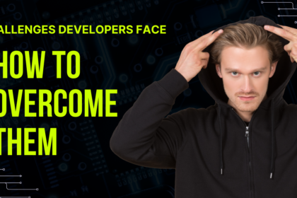 Challenges Developers Face and How to Overcome Them