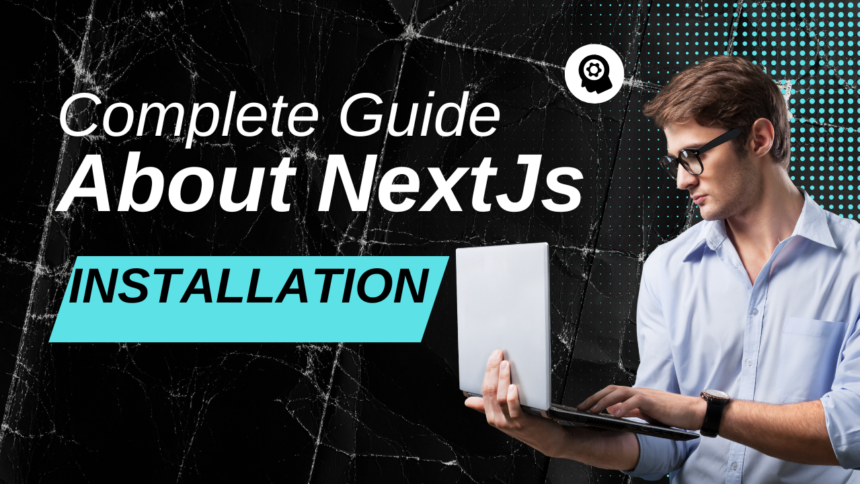 Complete guide to installing Next.js