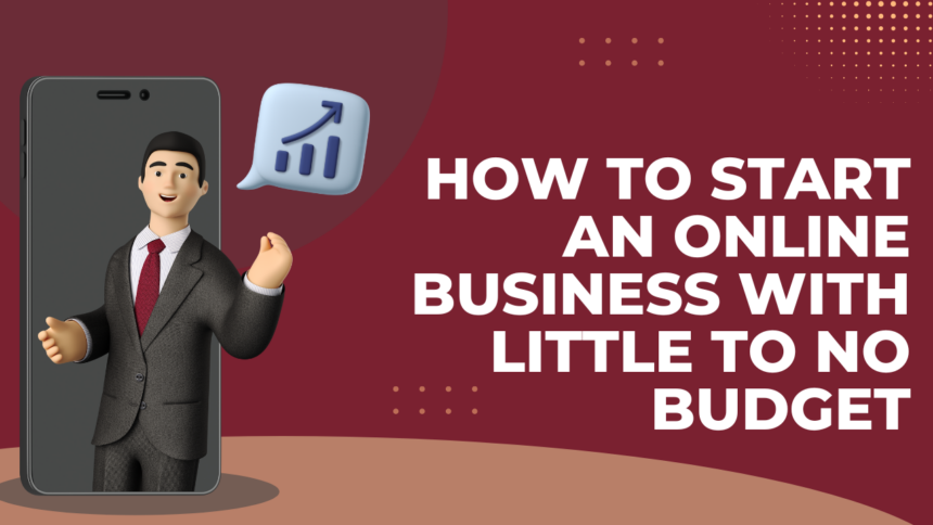 How to Start an Online Business with Little to No Budget