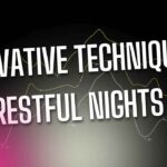 Innovative Techniques For Restful Nights